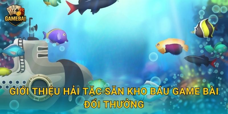 Giới thiệu Hải Tặc Săn Kho Báu Game bài đổi thưởng