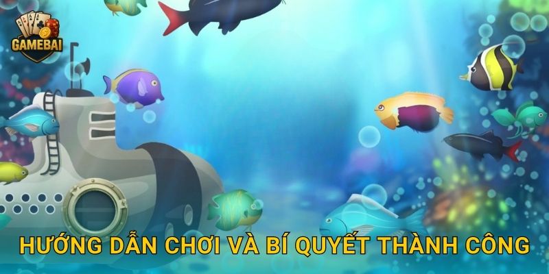 Hướng dẫn chơi và bí quyết thành công