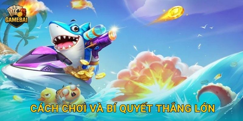 Cách chơi và bí quyết thắng lớn